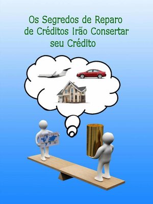 cover image of Os Segredos de Reparo de Créditos Irão Consertar seu Crédito